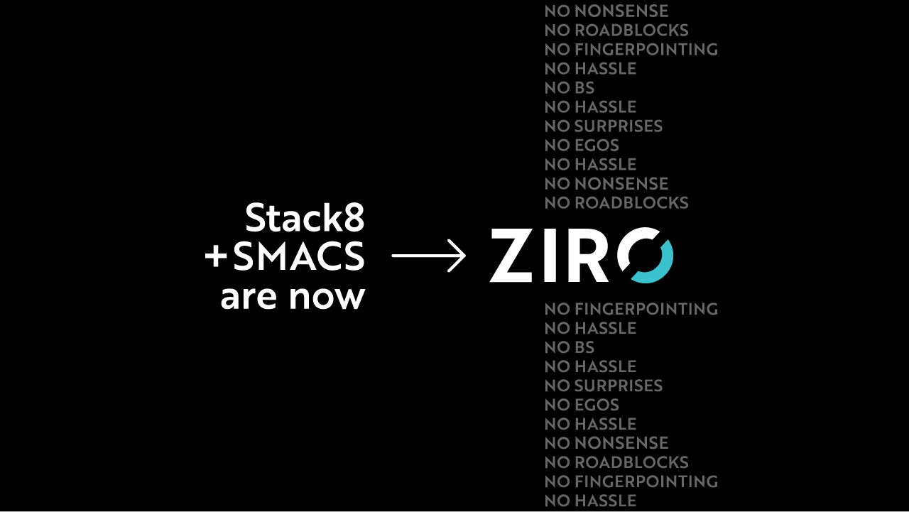 Stack8 and SMACS are now ZIRO