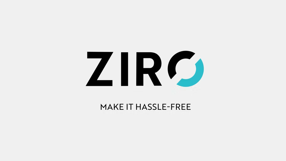 ZIRO make it hassle-free